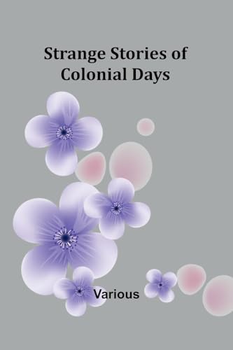 Strange Stories of Colonial Days Strange Stories of Colonial Days von Alpha Edition