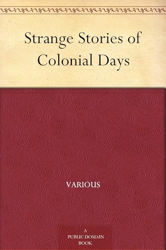 Strange Stories of Colonial Days Strange Stories of Colonial Days von Anson Street Press