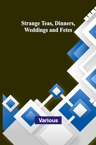 Strange Teas, Dinners, Weddings and Fetes Strange Teas, Dinners, Weddings and Fetes von Alpha Edition