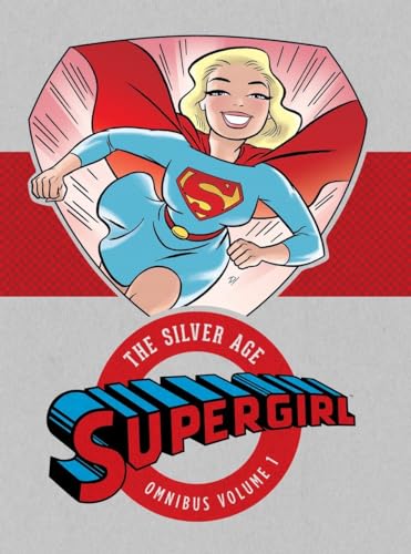 Supergirl: The Silver Age Omnibus Vol. 1 Supergirl: The Silver Age Omnibus Vol. 1