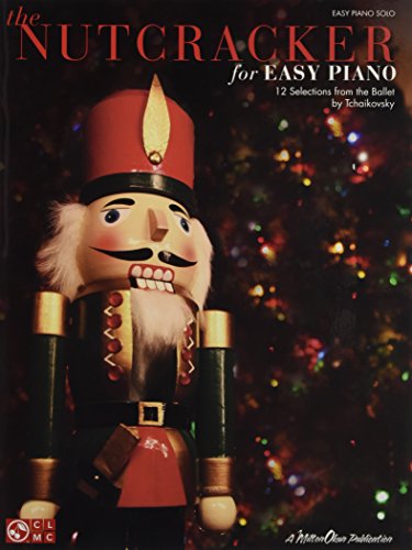 Tchaikovsky Nutcracker For Easy Piano 12 Selections Easy Piano BK: 12 Selections from the Ballet by Tchaikovsky: Easy Piano Solo Tchaikovsky Nutcracker For Easy Piano 12 Selections Easy Piano BK: 12 Selections from the Ballet by Tchaikovsky: Easy Piano Solo