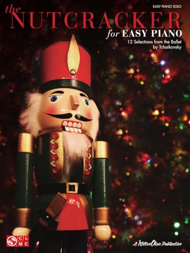 Tchaikovsky Nutcracker For Easy Piano 12 Selections Easy Piano BK: 12 Selections from the Ballet by Tchaikovsky: Easy Piano Solo Tchaikovsky Nutcracker For Easy Piano 12 Selections Easy Piano BK: 12 Selections from the Ballet by Tchaikovsky: Easy Piano Solo