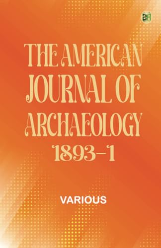 The American Journal of Archaeology 1893-1 The American Journal of Archaeology 1893-1 von Zinc Read