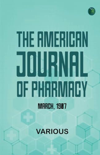 The American Journal of Pharmacy, March, 1907 The American Journal of Pharmacy, March, 1907 von Zinc Read