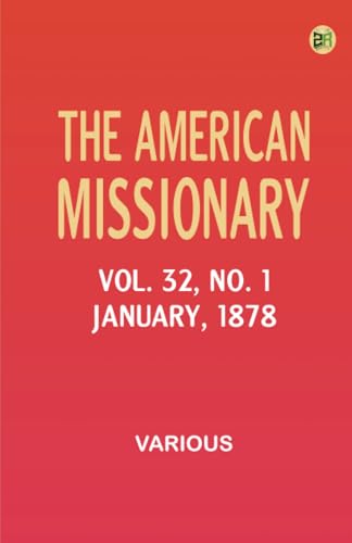 The American Missionary -- Volume 32 No. 01 January 1878 The American Missionary -- Volume 32 No. 01 January 1878 von Zinc Read