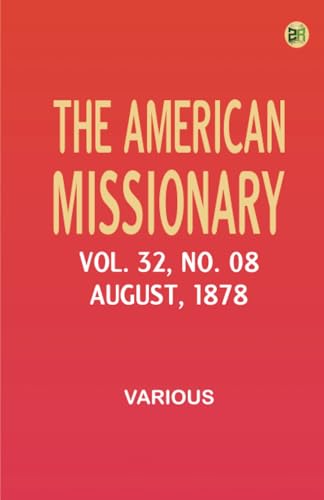 The American Missionary -- Volume 32 No. 08 August 1878 The American Missionary -- Volume 32 No. 08 August 1878 von Zinc Read