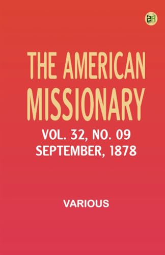 The American Missionary -- Volume 32 No. 09 September 1878 The American Missionary -- Volume 32 No. 09 September 1878 von Zinc Read