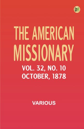The American Missionary -- Volume 32 No. 10 October 1878 The American Missionary -- Volume 32 No. 10 October 1878 von Zinc Read