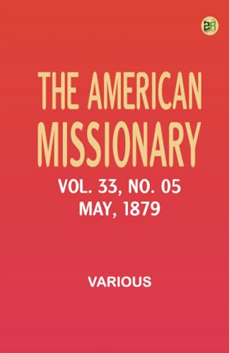 The American Missionary -- Volume 33 No. 05 May 1879 The American Missionary -- Volume 33 No. 05 May 1879 von Zinc Read