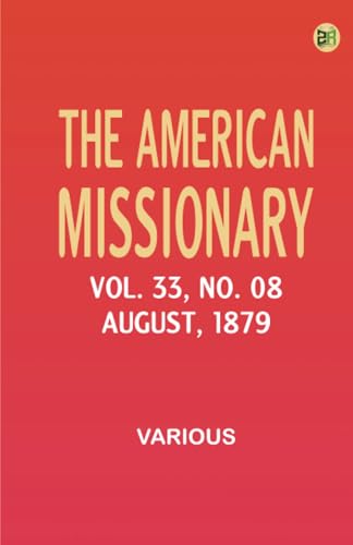The American Missionary -- Volume 33 No. 08 August 1879 The American Missionary -- Volume 33 No. 08 August 1879 von Zinc Read