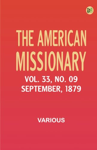 The American Missionary -- Volume 33 No. 09 September 1879 The American Missionary -- Volume 33 No. 09 September 1879 von Zinc Read