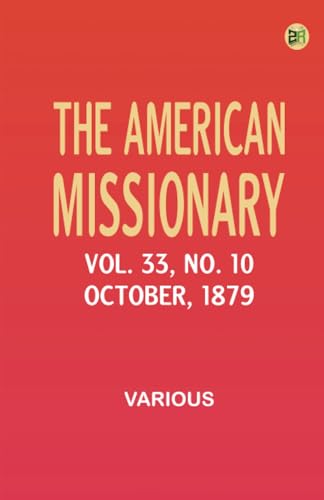 The American Missionary -- Volume 33 No. 10 October 1879 The American Missionary -- Volume 33 No. 10 October 1879 von Zinc Read