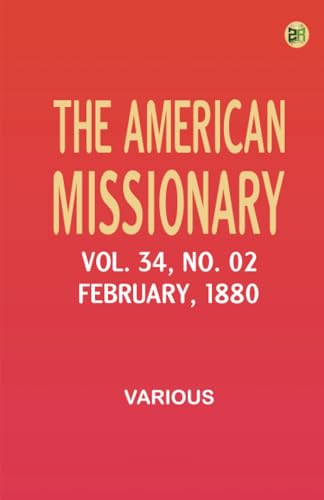 The American Missionary -- Volume 34 No. 02 February 1880 The American Missionary -- Volume 34 No. 02 February 1880 von Zinc Read