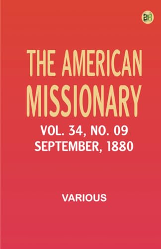 The American Missionary -- Volume 34 No. 09 September 1880 The American Missionary -- Volume 34 No. 09 September 1880 von Zinc Read