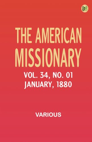 The American Missionary -- Volume 34 No. 1 January 1880 The American Missionary -- Volume 34 No. 1 January 1880 von Zinc Read