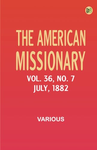 The American Missionary -- Volume 36 No. 7 July 1882 The American Missionary -- Volume 36 No. 7 July 1882 von Zinc Read
