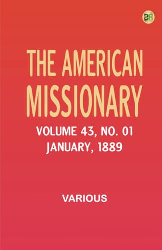 The American Missionary -- Volume 43 No. 01 January 1889 The American Missionary -- Volume 43 No. 01 January 1889 von Zinc Read