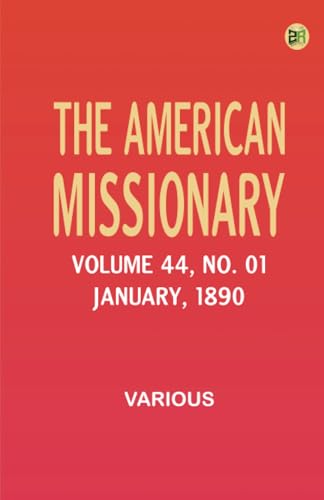 The American Missionary -- Volume 44 No. 01 January 1890 The American Missionary -- Volume 44 No. 01 January 1890 von Zinc Read