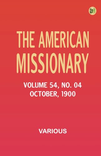 The American Missionary -- Volume 54 No. 04 October 1900 The American Missionary -- Volume 54 No. 04 October 1900 von Zinc Read