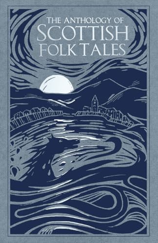 The Anthology of Scottish Folk Tales von History Press