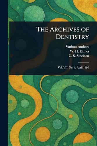 The Archives of Dentistry The Archives of Dentistry von Anson Street Press