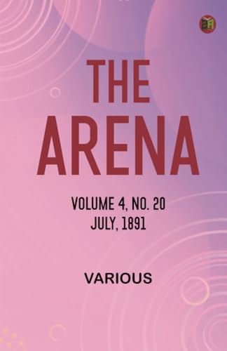 The Arena, Volume 4, No. 20, July, 1891 The Arena, Volume 4, No. 20, July, 1891 von Zinc Read