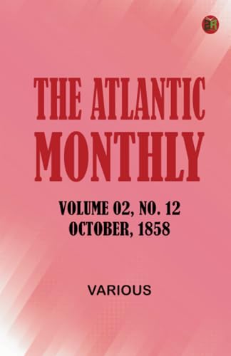 The Atlantic Monthly Volume 02 No. 12 October 1858 The Atlantic Monthly Volume 02 No. 12 October 1858 von Zinc Read