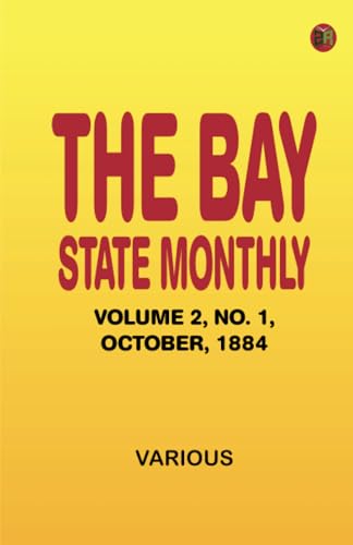 The Bay State Monthly -- Volume 2 No. 1 October 1884 The Bay State Monthly -- Volume 2 No. 1 October 1884 von Zinc Read