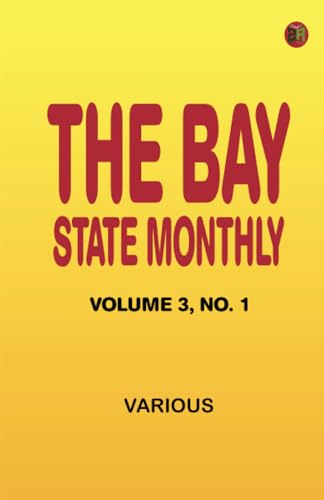 The Bay State Monthly Volume 3 No. 1 The Bay State Monthly Volume 3 No. 1 von Zinc Read
