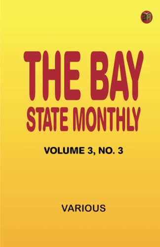 The Bay State Monthly Volume 3 No. 3 The Bay State Monthly Volume 3 No. 3 von Zinc Read