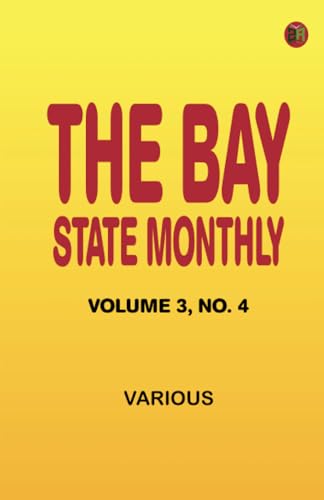 The Bay State Monthly Volume 3 No. 4 The Bay State Monthly Volume 3 No. 4 von Zinc Read