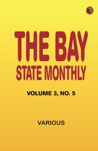 The Bay State Monthly Volume 3 No. 5 The Bay State Monthly Volume 3 No. 5 von Zinc Read