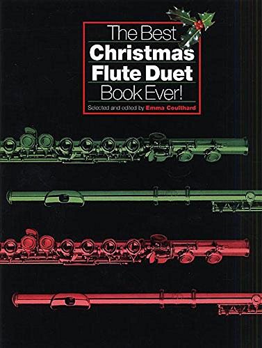 The Best Christmas Flute Duet Book Ever! Flt The Best Christmas Flute Duet Book Ever! Flt