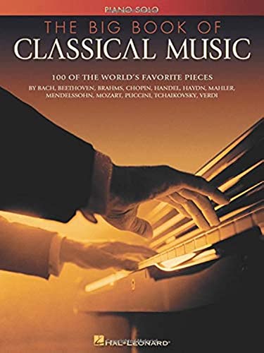 The Big Book Of Classical Music: Buch für Klavier: 100 of the World's Favorite Pieces The Big Book Of Classical Music: Buch für Klavier: 100 of the World's Favorite Pieces