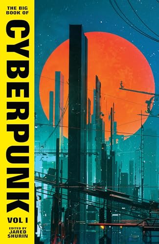 The Big Book of Cyberpunk Vol. 1: Volume 1 (VINTAGE CLASSICS)