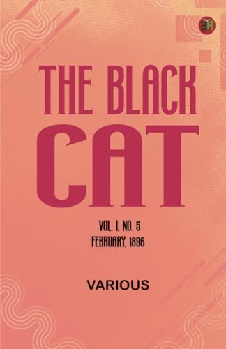 The Black Cat Vol. I No. 5 February 1896 The Black Cat Vol. I No. 5 February 1896 von Zinc Read