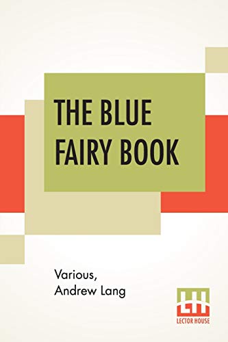 The Blue Fairy Book: Edited By Andrew Lang The Blue Fairy Book: Edited By Andrew Lang von Lector House