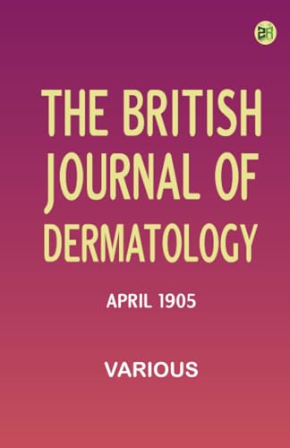 The British Journal of Dermatology, April 1905 The British Journal of Dermatology, April 1905 von Zinc Read