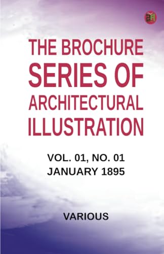 The Brochure Series of Architectural Illustration Vol. 01 No. 01 January 1895 The Brochure Series of Architectural Illustration Vol. 01 No. 01 January 1895 von Zinc Read