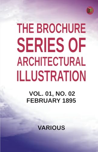 The Brochure Series of Architectural Illustration Vol. 01 No. 02 February 1895 The Brochure Series of Architectural Illustration Vol. 01 No. 02 February 1895 von Zinc Read