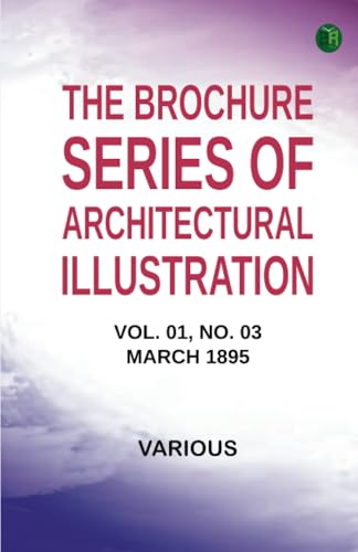 The Brochure Series of Architectural Illustration Vol. 01 No. 03 March 1895 The Brochure Series of Architectural Illustration Vol. 01 No. 03 March 1895 von Zinc Read