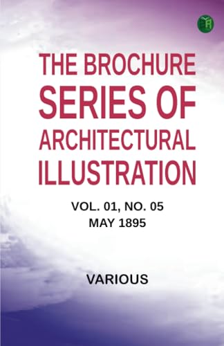 The Brochure Series of Architectural Illustration Vol. 01 No. 05 May 1895 The Brochure Series of Architectural Illustration Vol. 01 No. 05 May 1895 von Zinc Read