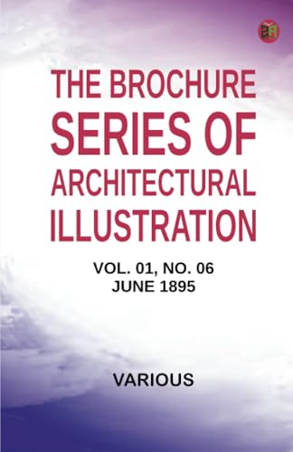 The Brochure Series of Architectural Illustration Vol. 01 No. 06 June 1895 The Brochure Series of Architectural Illustration Vol. 01 No. 06 June 1895 von Zinc Read
