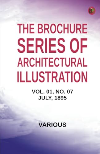 The Brochure Series of Architectural Illustration Vol. 01 No. 07 July 1895 The Brochure Series of Architectural Illustration Vol. 01 No. 07 July 1895 von Zinc Read