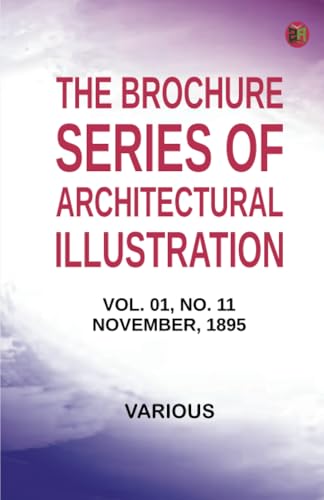 The Brochure Series of Architectural Illustration Vol. 01 No. 11 November 1895 The Brochure Series of Architectural Illustration Vol. 01 No. 11 November 1895 von Zinc Read