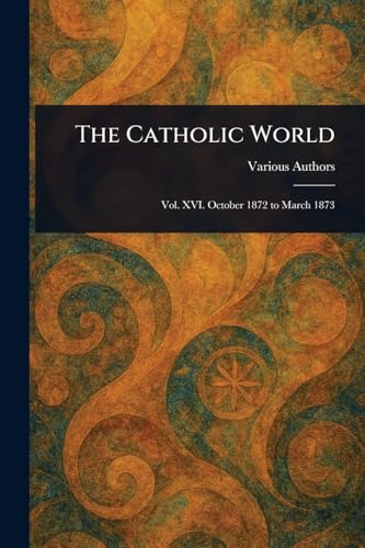 The Catholic World The Catholic World von Anson Street Press