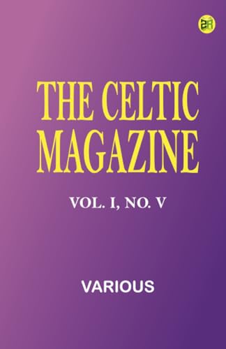 The Celtic Magazine, Vol. I No. V The Celtic Magazine, Vol. I No. V von Zinc Read