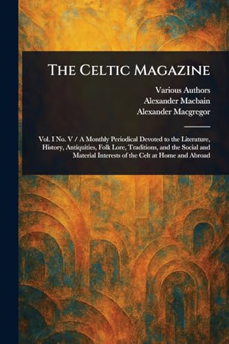 The Celtic Magazine The Celtic Magazine von Anson Street Press