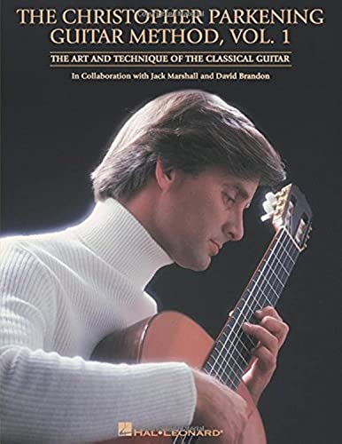 Parkening C Guitar Method Vol. 1: Lehrmaterial für Gitarre: The Art and Technique of the Classical Guitar in Collaboration With Jack Marshall and David Brandon von HAL LEONARD