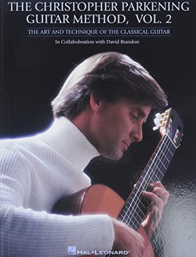 Parkening, C Guitar Method Vol. 2: Lehrmaterial für Gitarre: The Art and Technique of the Classical Guitar von HAL LEONARD